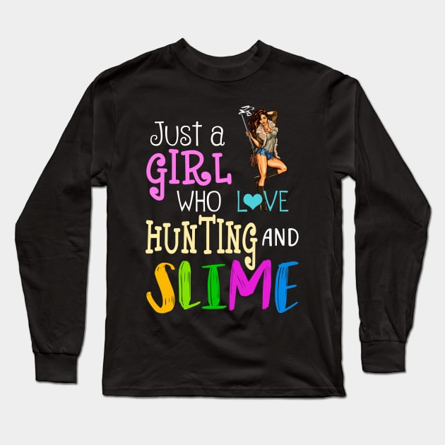 Just A Girl Who Loves Hunting And Slime Long Sleeve T-Shirt by martinyualiso